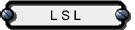 L S L